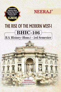 NEERAJ BHIC-106 The Rise Of The Modern West-1- English Medium -For BA IGNOU - Chapter Wise Help Book / Guide including Many Solved Sample Papers and Important Exam Notesâ€“ Published by Neeraj Publications