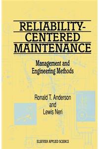 Reliability-Centered Maintenance: Management and Engineering Methods
