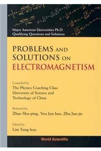 Problems and Solutions on Electromagnetism