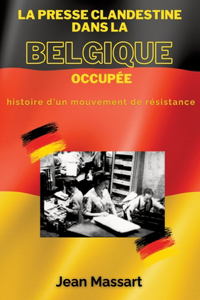 Presse Clandestine dans la Belgique Occupée