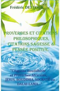 PROVERBES et CITATIONS PHILOSOPHIQUES, CITATIONS SAGESSE et PENSEE POSITIVE.