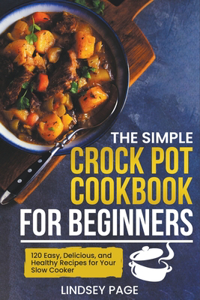 Simple Crock Pot Cookbook for Beginners