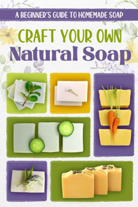 Craft Your Own Natural Soap