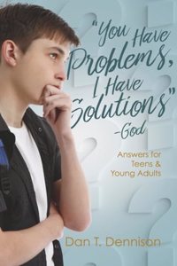You Have Problems, I Have Solutions - God