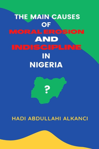 Main Causes of Moral Erosion and Indiscipline in Nigeria
