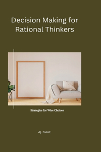 Decision Making for Rational Thinkers