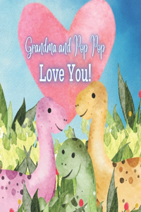 Grandma and Pop Pop Love You!