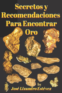 Secretos Y Recomendaciones Para Encontrar Oro