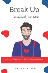 Break Up Guidebook For Men