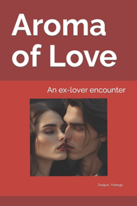 Aroma of Love: An ex-lover encounter