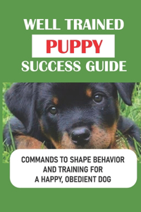 Well Trained Puppy Success Guide