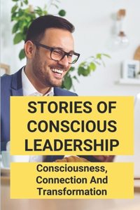 Stories Of Conscious Leadership