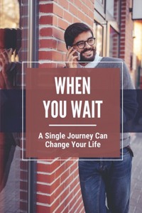 When You Wait