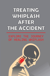 Treating Whiplash After The Accident