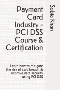 Payment Card Industry - PCI DSS Course & Certification