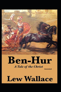 Ben-Hur, A Tale of the Christ (Annotated)