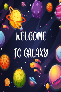 Welcome to galaxy: Blast off on an exploration of our solar system&#8213;a fun space book for kids 3 to 5