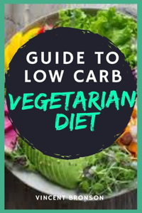 Guide to Low Carb Vegetarian Diet