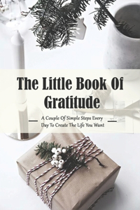 The Little Book Of Gratitude_ A Couple Of Simple Steps Every Day To Create The Life You Want