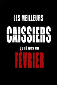 Les Meilleurs Caissiers sont nés en Février carnet de notes