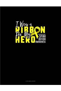 I Wear A Ribbon For My Hero Support Spina Bifida Awareness
