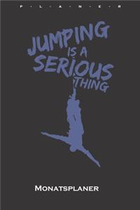 Jumping is a serious thing Monatsplaner