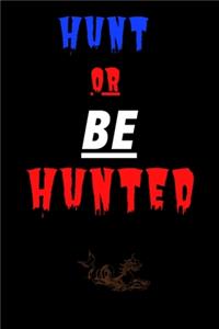 Hunt or be hunted