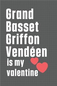 Grand Basset Griffon Vendéen is my valentine