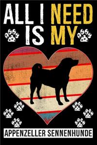 All I Need Is My APPENZELLER SENNENHUNDE