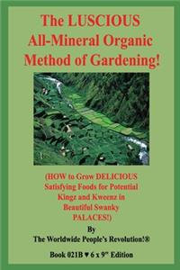The LUSCIOUS All-Mineral Organic Method of Gardening!