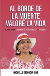 Al BORDE DE LA MUERTE VALORE LA VIDA