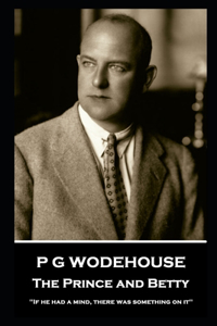 P G Wodehouse - The Prince and Betty