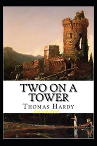 Two on a Tower -Thomas Hardy Original Edition(Annotated)