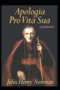 Apologia Pro Vita Sua Illustrated