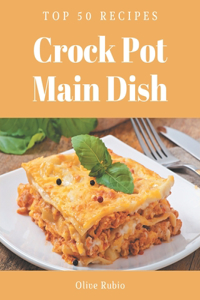 Top 50 Crock Pot Main Dish Recipes