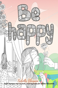 Be Happy joyful designs coloring book, coloring books for adults relaxation