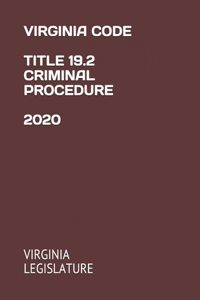 Virginia Code Title 19.2 Criminal Procedure 2020