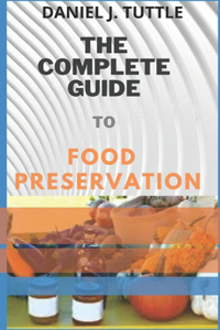 The Complete Guide to Food Preservation.