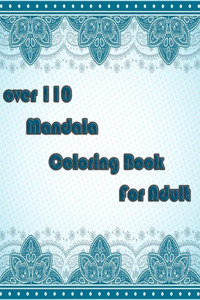 over 110 Mandala Coloring Book For Adult