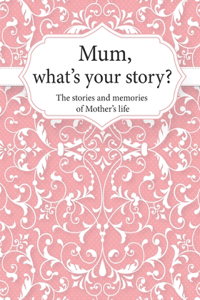 Mum, What's Your Story?