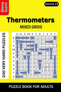 Thermometers puzzle book for Adults: 200 Very Hard Puzzles Mixed Grids (Volume 13)