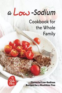 A Low-Sodium Cookbook for the Whole Family