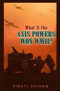 What If the Axis Powers Won WWII?