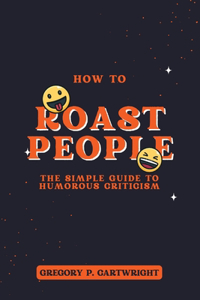 How to Roast People