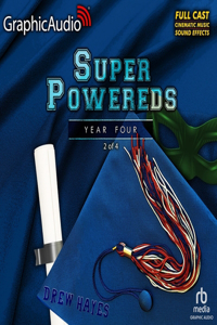 Super Powereds: Year 4 (2 of 4) [Dramatized Adaptation]