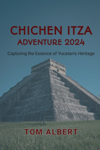 Chichen Itza Adventure 2024