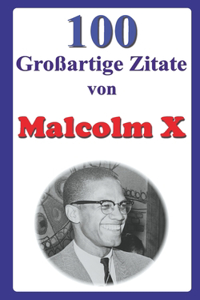 100 Großartige Zitate von Malcolm X