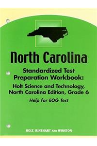 North Carolina Standardized Test Preparation Workbook: Holt Science and Technology, Grade 6: Help for EOG Test