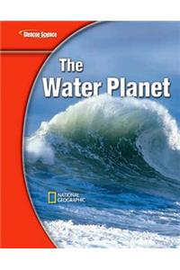 Glencoe Earth Iscience Modules: The Water Planet, Grade 6, Student Edition