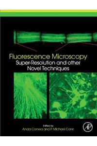 Fluorescence Microscopy: Super-Resolution and Other Novel Techniques